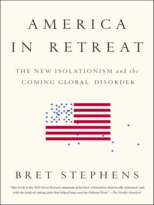 Title details for America in Retreat by Bret Stephens - Available